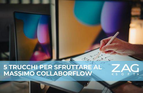5 trucchi per sfruttare al massimo collaborflow
